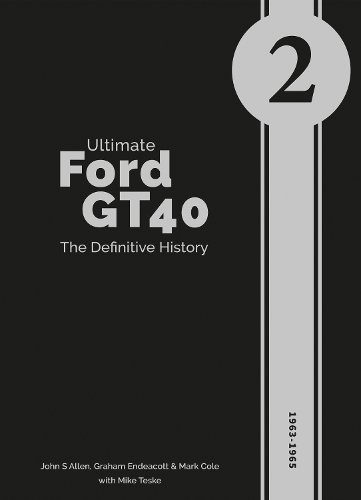 Ultimate Ford GT40 - The Definitive History (volume 2)