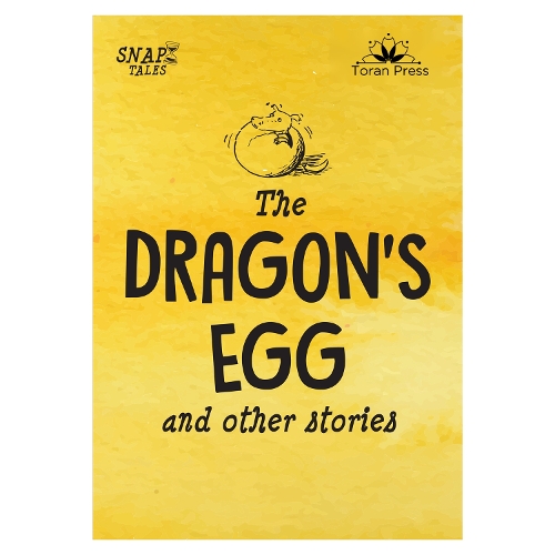 Snap Tales the Dragon's Egg and Other Stories