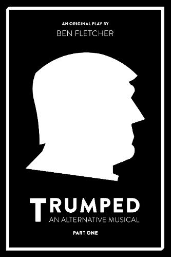 TRUMPED: An Alternative Musical, Part One