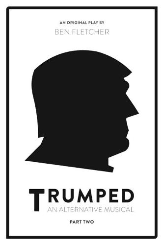 TRUMPED: An Alternative Musical, Part Two