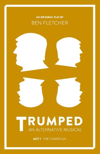 TRUMPED: An Alternative Musical, Act I