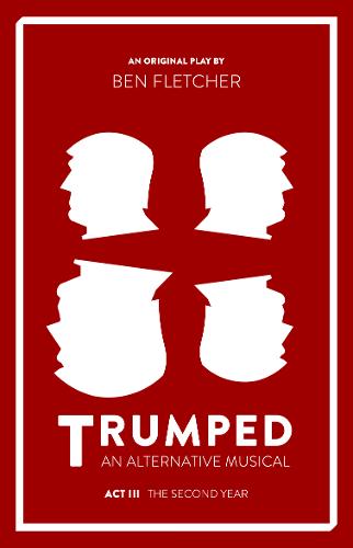 TRUMPED: An Alternative Musical, Act III