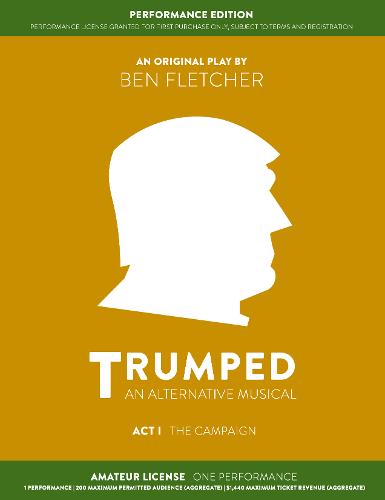 TRUMPED: An Alternative Musical, Act I Performance Edition