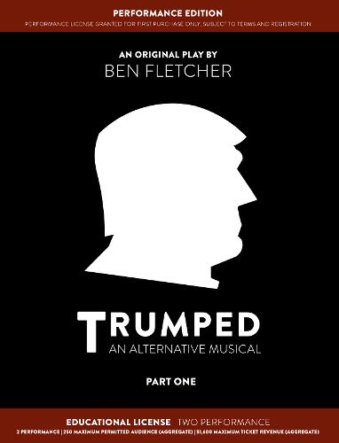 TRUMPED (An Alternative Musical) Part One Performance Edition, Educational Two Performance
