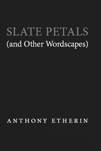 Slate Petals (and Other Wordscapes)