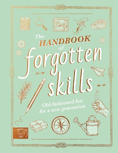 The Handbook of Forgotten Skills by Natalie Crowley