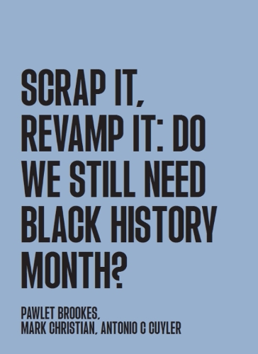 Scrap It, Revamp It: Do We Still Need Black History Month?