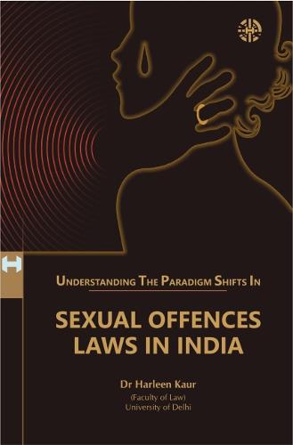 Understanding The Paradigm Shifts In Sexual Offences Laws In India