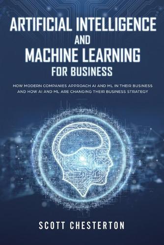Artificial Intelligence and Machine Learning For Business
