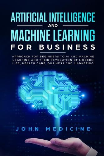 Artificial Intelligence and Machine Learning for Business