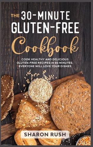 The 30-Minute Gluten-Free Cookbook