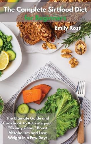 The Complete Sirtfood Diet for Beginners