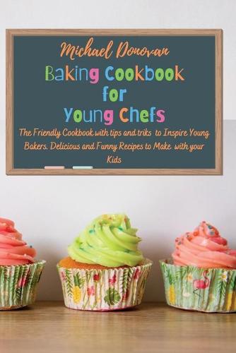 Baking Cookbook for Young Chefs