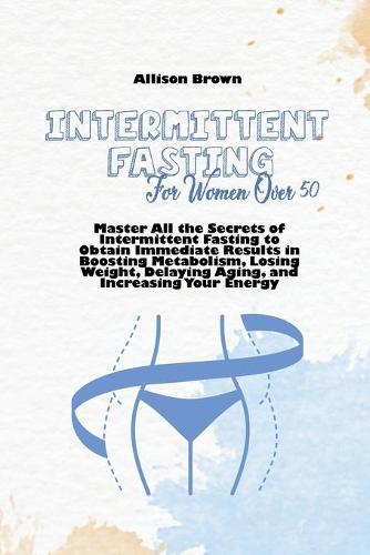 Intermittent Fasting For Women Over 50