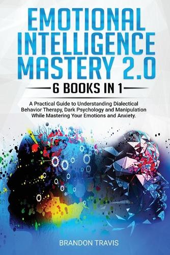 Emotional Intelligence Mastery 2.0 6 Books in 1