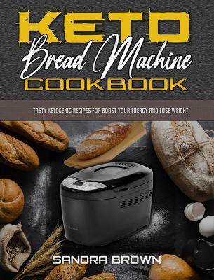 Keto Bread Machine Cookbook