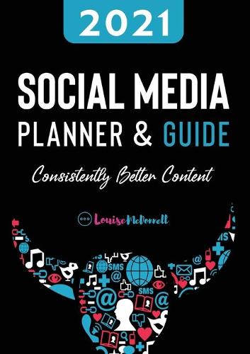 2021 Social Media Planner And Guide - Consistently Better Content