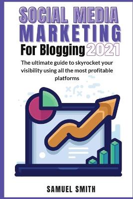 Social Media Marketing for Blogging 2021