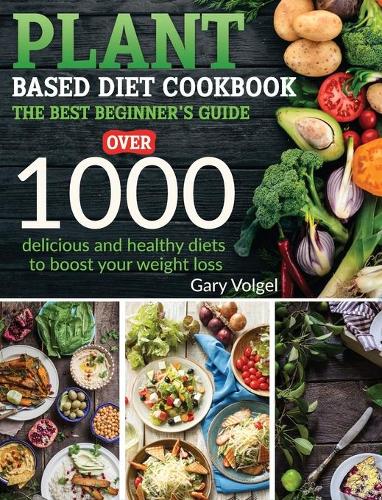 Plant Based Diet Cookbook