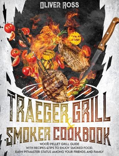 Traeger Grill and Smoker Cookbook