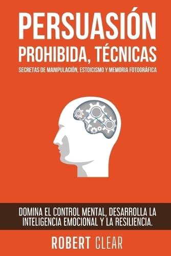 Persuasión Prohibida, Técnicas Secretas de Manipulación, Estoicismo y Memoria Fotográfica