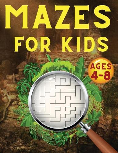 Mazes For Kids Ages 4-8: Maze Activity Book, 4-6, 6-8