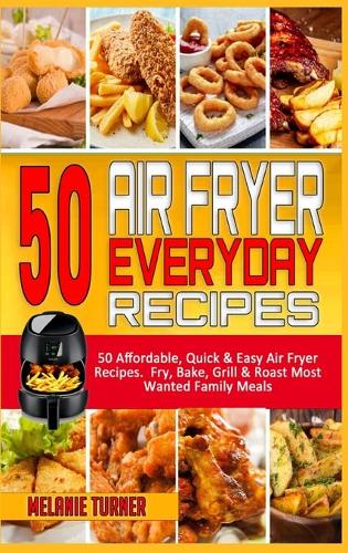 50 Air Fryer Everyday Recipes