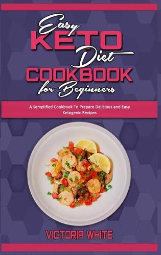 Easy Keto Diet Cookbook for Beginners