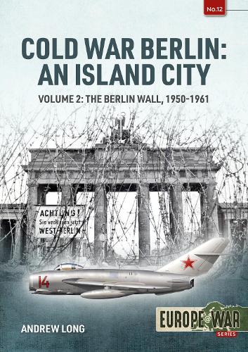 Cold War Berlin: An Island City Volume 2