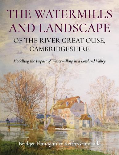 The Watermills and Landscape of the River Great Ouse, Cambridgeshire
