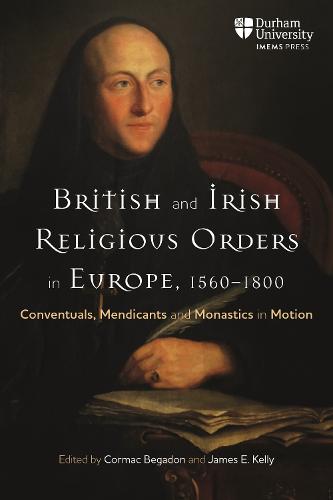 British and Irish Religious Orders in Europe, 1560–1800