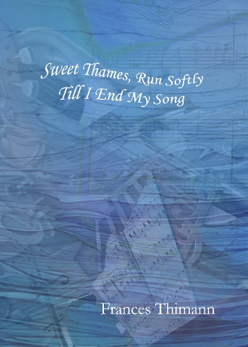 Sweet Thames, Run Softly, Till I End My Song