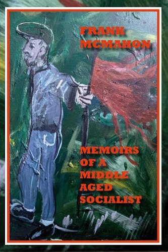 Memoir of a Middle Aged Socialist