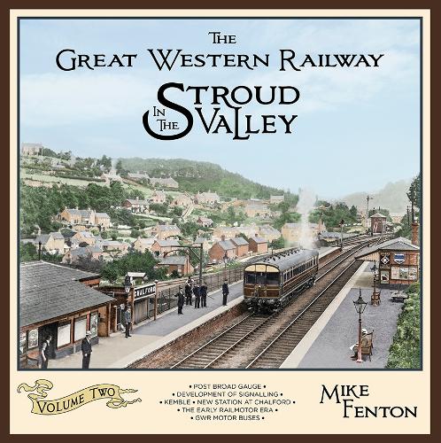 The Great Western Railway in the Stroud Valley Volume Two