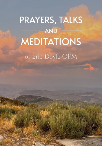 Prayers, Talks and Meditations of Eric Doyle OFM