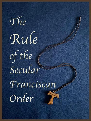 The Rule of the Secular Franciscan Order