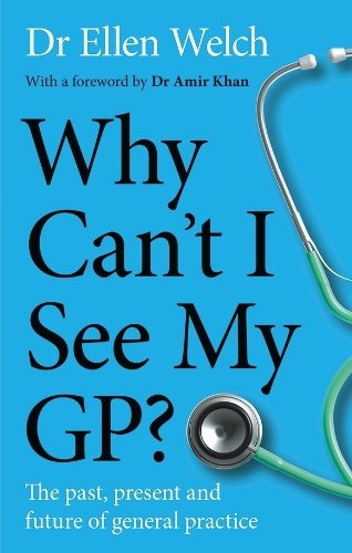 Why Can’t I See My GP? by Ellen Welch