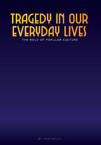Tragedy in our Everyday Lives