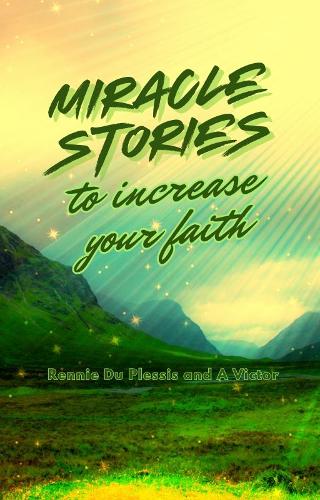 Miracle Stories to Increase Your Faith