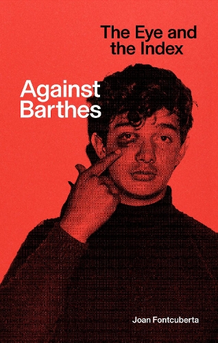 Against Barthes: The Eye and the Index