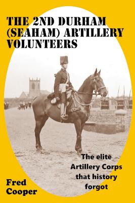 The 2nd Durham (Seaham) Artillery Volunteers