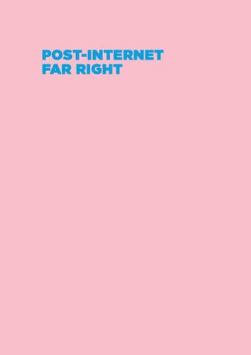 Post-Internet Far Right