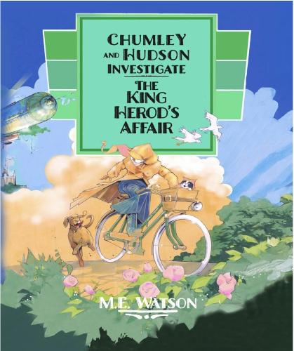 Chumley and Hudson Investigate. The King Herod's Affair. (Dyslexia-friendly edition)