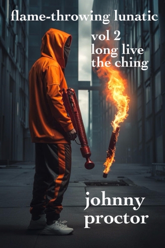 flame-throwing lunatic: vol 2 - long live the ching
