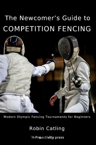 The Newcomer's Guide to Competition Fencing