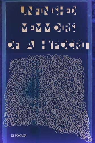Unfinished Memmoirs of a Hypocrit