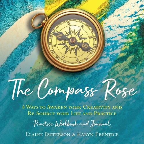The Compass Rose 8 Ways to Awaken your Creativity and re-Source your Life and Practice