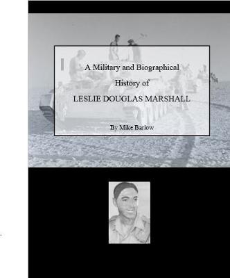 A Military and Biographical History of Leslie Douglas Marshall