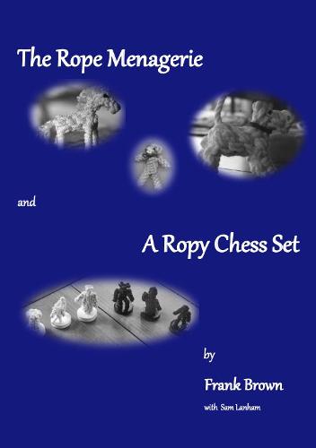 The Rope Menagerie and A Ropy Chess Set