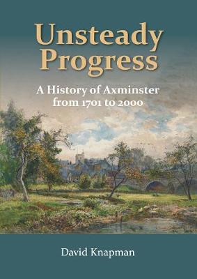 Unsteady Progress: A History of Axminster from 1701 to 2000